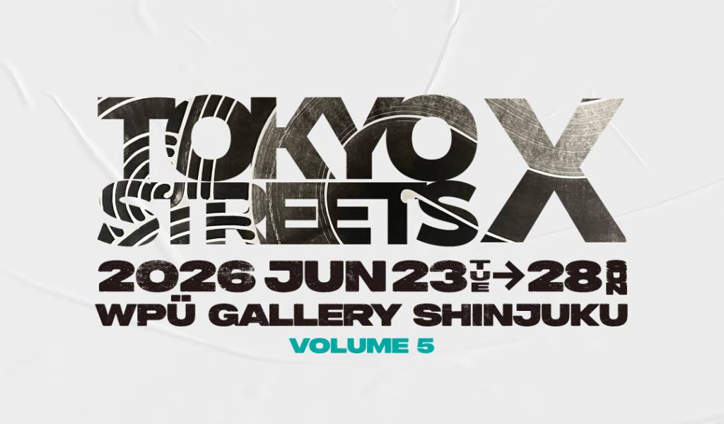 Tokyo Streets X - 5, Jun 23–Jun 28, 2026 | Tokyo Cheapo