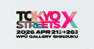 Tokyo Streets X - 4, Apr 21–Apr 26, 2026 | Tokyo Cheapo